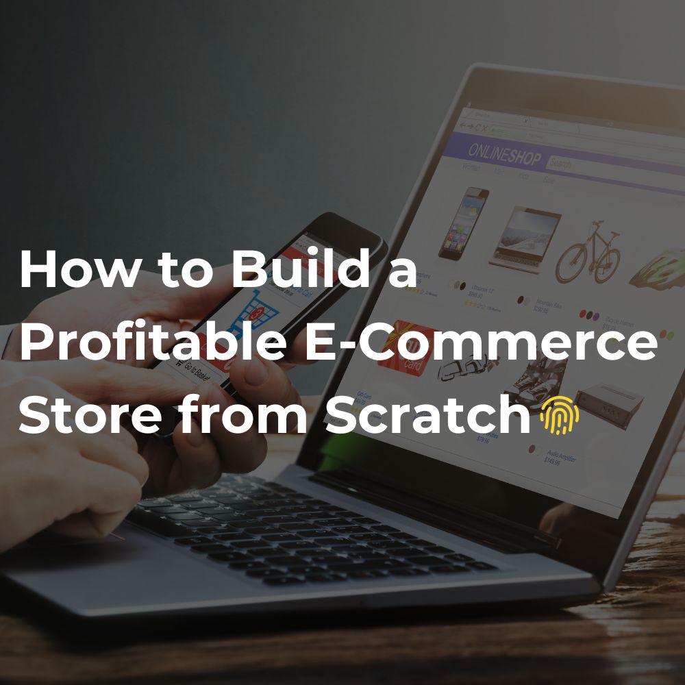 How to Build a Profitable E-Commerce Store from Scratch